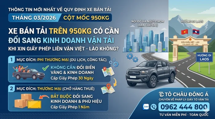XE BÁN TẢI TRÊN 950KG ĐI LÀO CÓ CẦN ĐỔI BIỂN VÀNG? CẬP NHẬT LUẬT MỚI 03/2026