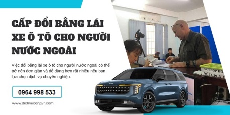 Đổi giấy phép lái xe cho người nước ngoài siêu nhanh, đơn giản tại Hà Nội