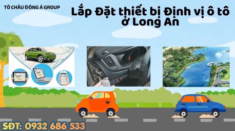 Lắp đặt định vị ô tô tại Long An- Lắp đặt tận nơi miễn phí