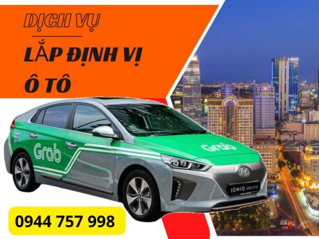 LẮP ĐỊNH VỊ XE OTO CHẠY GRAB TẠI BÌNH DƯƠNG 